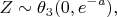 $$Z\sim\operatorname{\theta}_3(0,e^{-a}),$$