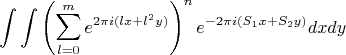 $$\int\int\left (\sum_{l=0}^me^{2\pi i (lx+l^2y)}\right)^ne^{-2\pi i(S_1x+S_2y)}dxdy $$