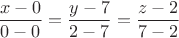 $$\frac {x-0}{0-0}=\frac {y-7}{2-7}=\frac {z-2}{7-2}$$