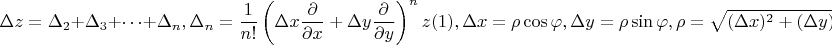 $$\Delta z=\Delta _2+\Delta _3+\dots +\Delta _n , \Delta _n=\frac 1{n!}\left (\Delta x\frac {\partial }{\partial x}+\Delta y\frac {\partial }{\partial y}\right )^nz   (1), 
\Delta x=\rho \cos \varphi ,\Delta y=\rho \sin \varphi ,\rho =\sqrt {(\Delta x)^2+(\Delta y)^2}$$
