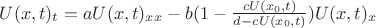 $ U(x,t)_t=aU(x,t)_x_x-b(1-\frac{cU(x_0,t)}{d-cU(x_0,t)})U(x,t)_x$