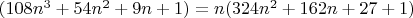 $(108n^3+54n^2+9n+1)=n(324n^2+162n+27+1)$