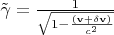 $ \tilde{\gamma} = \frac{1}{\sqrt{1-\frac{(\mathbf{v} + \mathbf{\delta v })}{c^2}}}$