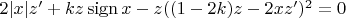 $2|x|z'+kz\mathop{\mathrm{sign}}x-z((1-2k)z-2xz')^2=0$