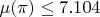 $\mu(\pi) \leq 7.104$