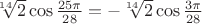 $\sqrt[14]2\cos \frac{25\pi}{28}=-\sqrt[14]2\cos \frac{3\pi}{28}$