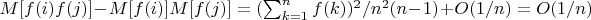 $M[f(i)f(j)]-M[f(i)]M[f(j)]=(\sum_{k=1}^n{f(k)})^2/n^2(n-1)+O(1/n)=O(1/n)$
