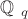 $\mathbb{Q}$ _{q}