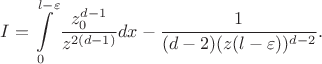 $$I=\int\limits_{0}^{l-\varepsilon}\frac {z_0^{d-1}} {z^{2(d-1)}} dx - \frac 1 {(d-2)(z(l-\varepsilon))^{d-2}}. $$