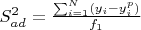 $S_{ad}^2=\frac{\sum^{N}_{i=1} ({y_i-y_i^p})}{f_1}$