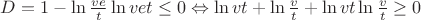 $D=1-\ln \frac {ve} t \ln vet \le 0 \Leftrightarrow \ln vt+ \ln \frac v t + \ln vt \ln \frac v t \ge 0$