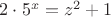 $2 \cdot 5^x=z^2+1$