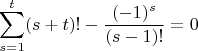 $$\sum_{s=1}^{t}(s+t)!-\frac{(-1)^s}{(s-1)!}=0$$