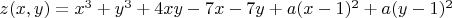 $z(x,y)=x^3+y^3+4xy-7x-7y+a(x-1)^2+a(y-1)^2$