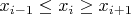 $x_{i-1}\le x_i\ge x_{i+1}$