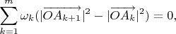 $$\sum_{k=1}^m\omega_k(|\overrightarrow{OA_{k+1}}|^2-|\overrightarrow{OA_{k}}|^2)=0,$$