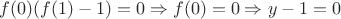 $f(0)(f(1)-1)=0 \Rightarrow f(0)=0 \Rightarrow y-1=0$