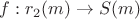 $f:r_2(m)\rightarrow S(m)$