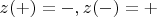 $z({+}) = {-}, z({-}) = {+}$