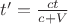 $t'=\frac{ct}{c+V}$