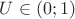 $U \in (0;1)$