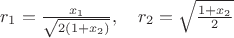 $r_1=\frac{x_1}{\sqrt{2(1+x_2)}},\quad r_2=\sqrt{\frac{1+x_2}{2}}$