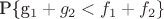 P\{g_1+g_2 < f_1+f_2\}
