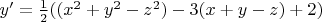 $y^\prime=\frac{1}{2}((x^2+y^2-z^2)-3(x+y-z)+2)$