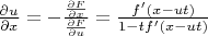 $\frac{\partial u}{\partial x}=-\frac{\frac{\partial F}{\partial x}}{\frac{\partial F}{\partial u}}=\frac{f'(x-ut)}{1-tf'(x-ut)}$
