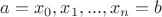 $a=x_0,x_1,...,x_n=b$