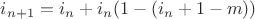 $i_{n+1} =i_n + i_n(1-(i_n + 1 - m))$
