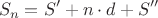 $$S_n=S'+n\cdot d+S''$$