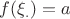 $f(\xi_.) = a$