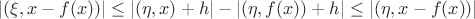 $$|(\xi,x-f(x))|\le |(\eta,x)+h|-|(\eta,f(x))+h| \le| (\eta,x-f(x))|$$