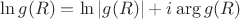 $\ln g(R) = \ln |g(R)| + i \arg g(R)$