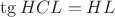 $\tg HCL=HL$