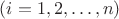 $(i=1,2, \dots , n)$