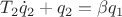 $T_2\dot q_2+q_2=\beta q_1