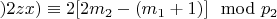 $)2z x)\equiv 2[2m_2 - (m_1 + 1)]\mod p_2$