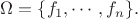 $\Omega=\{f_1,\cdots,f_n\}.$