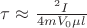 $\tau\approx\frac{С^2I}{4mV_{0}\mu l_{цм}} $