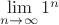 $\lim\limits_{n \to \infty}1^n$