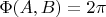 $\Phi(A,B) = 2\pi $
