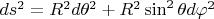 $ds^2=R^2d\theta^2+R^2\sin^2\theta d\varphi^2$