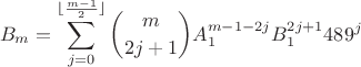 $$B_m = \sum_{j=0}^{\lfloor \frac{m-1}{2} \rfloor} \binom{m}{2j+1} A_1^{m-1-2j} B_1^{2j+1} 489^j$$