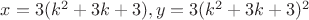 $x=3(k^2+3k+3), y=3(k^2+3k+3)^2$