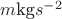 $m \text{kg} s^-^2$