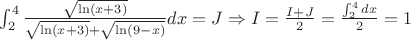 $\int_{2}^{4}{\frac{\sqrt{\ln (x+3)}}{\sqrt{\ln (x+3)}+\sqrt{\ln (9-x)}}}dx=J\Rightarrow I=\frac{I+J}{2}=\frac{\int_{2}^{4}{dx}}{2}=1$