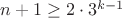 $n+1\geq 2\cdot 3^{k-1}$