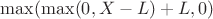 $\max(\max(0, X-L)+L,0)$
